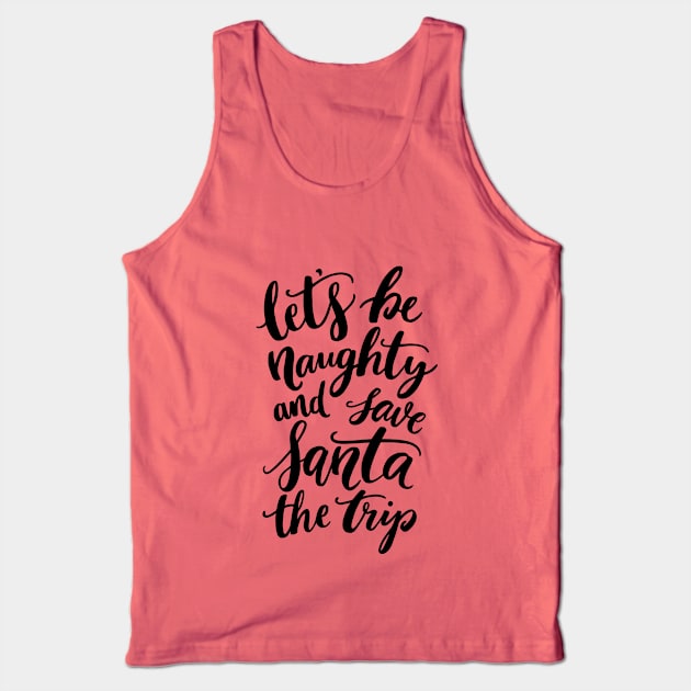 Lets Be Naughty Tank Top by oksmash